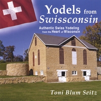TONI BLUM SEITZ: Yodels from Swissconsin