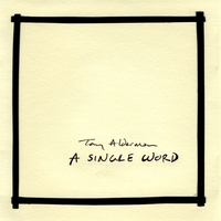 Tony Alderman : A Single Word