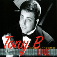 Tony B : Swingin at the Sands -- LIVE