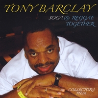 Tony Barclay : Soca & Reggae Together