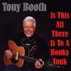 TONY BOOTH: Is This All There Is To A Honky Tonk?