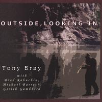 Tony Bray : Outside, Looking In