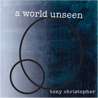 Tony Christopher : A World Unseen