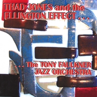 The Tony Faulkner Jazz Orchestra : Thad Jones and the Ellington Effect