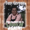 TONY GREENE: Life's Too Short Not To Laugh Again
