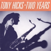 Tony Hicks : Two Years