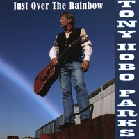 Tony Hobo Parks : Just Over the Rainbow