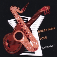 TONY LASLEY: Bossa Nova E Voce