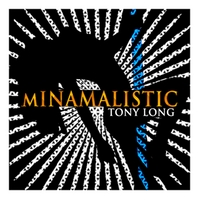 TONY LONG : MINAMALISTIC