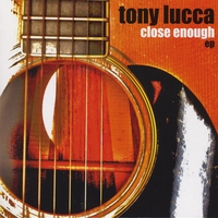 Tony Lucca : Close Enough EP