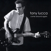 TONY LUCCA: Come Around Again