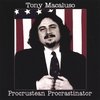 TONY MACALUSO: Procrustean Procrastinator