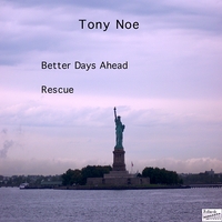Tony Noe : Better Days Ahead / Rescue (2 song single)