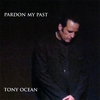 TONY OCEAN: Pardon My Past