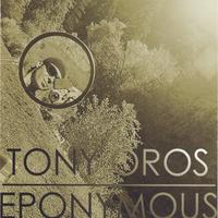 Tony Oros : Eponymous