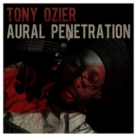 Tony Ozier : Aural Penetration