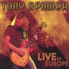 TONY SPINNER: Live in Europe