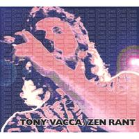 TONY VACCA: Zen Rant