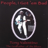 TONY VALENTINO: People I Gottem Bad