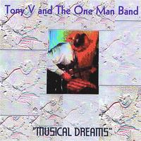 TONY V AND THE FUSEBREAKERS FORMALLY -TONY V AND THE ONE MAN BAN: Musical Dreams