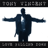 Tony Vincent : Love Falling Down