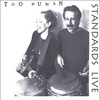 TOO HUMAN: Standards Live