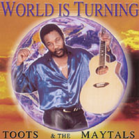 Toots and the Maytals : World is Turning