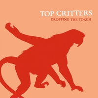 Top Critters : Dropping the Torch - EP