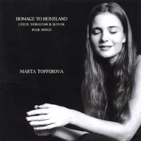 Marta Topferova : Homage To Homeland - Czech, Moravian & Slovak Folk Songs