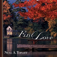 Neal A. Topliff : First Love