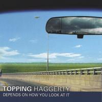 TOPPING HAGGERTY: Depends On How You Look At It