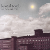 BORÉAL TORDU: La Bonne Vie