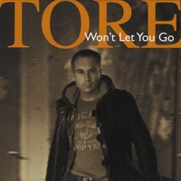 TORE : Won't Let You Go