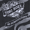 TORI ROZE: No Substitutions.