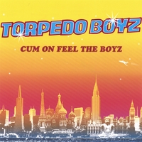 Torpedo Boyz : Cum On Feel The Boyz