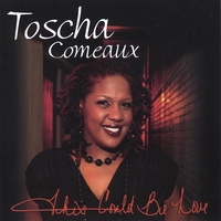 TOSCHA COMEAUX: This Could Be Love