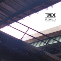 Totakeke : Elekatota - The Other Side of the Tracks