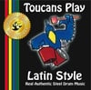 Toucans Steel Drum Band: Toucans Play Latin Style