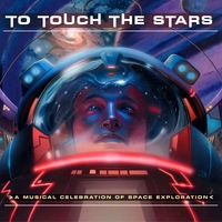 VARIOUS ARTISTS: To Touch the Stars - A Musical Celebration of Space Exploration