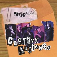 TOXIC AUDIO: Captive Audience