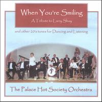 The Palace Hot Society Orchestra : A Tribute to Larry Shay and Other 20's tunes for Dancing and Listening