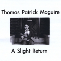 Thomas Patrick Maguire : A Slight Return
