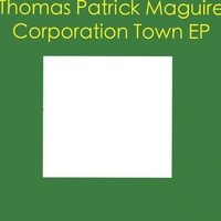 Thomas Patrick Maguire : Corporation Town EP
