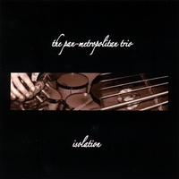 THE PAN-METROPOLITAN TRIO: Isolation