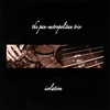THE PAN-METROPOLITAN TRIO: Isolation