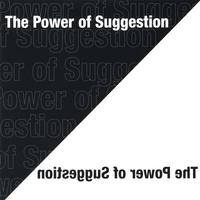 The Power of Suggestion : The Power of Suggestion