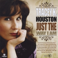 Tracey K. Houston : Just The Way I Am