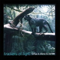 Trackers of Light Singers : Trackers of Light - Songs & Chants for the Fire