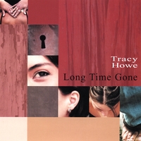 Tracy Howe : Long Time Gone