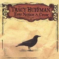 tracy huffman : ever notice a crow